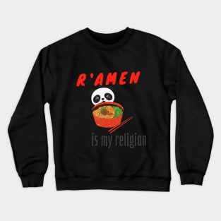 Ramen is my religion Crewneck Sweatshirt